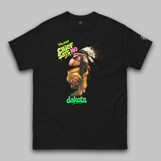 Chief Says No Dakota – Klassisches Unisex-T-Shirt