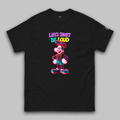 Life’s Short, Be Loud – Klassisches Unisex-T-Shirt